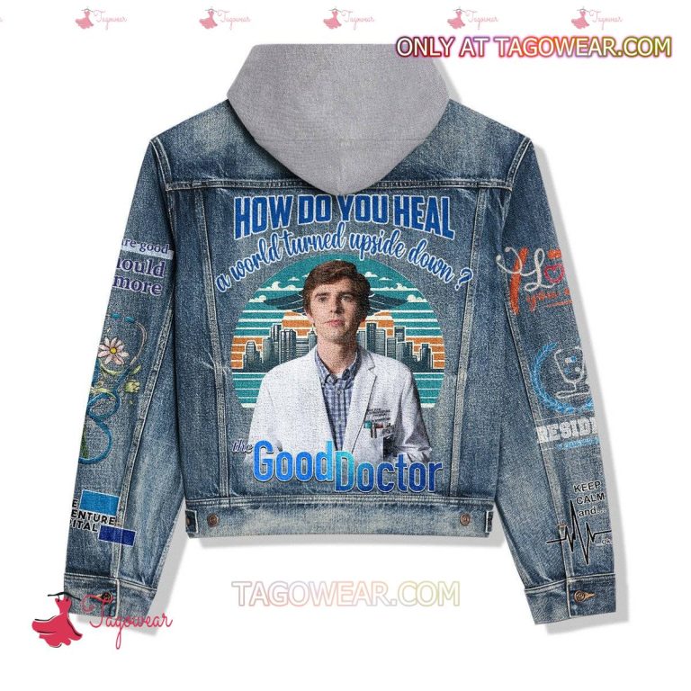 Good Doctor How Do You Heal A World Turned Upside Down Jean Hoodie Jacket-a