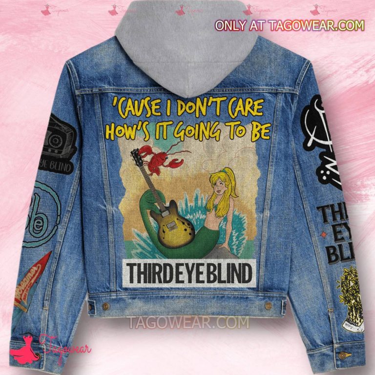 Third Eye Blind 'cause I Don't Care How's It Going To Be Jean Hoodie Jacket-a